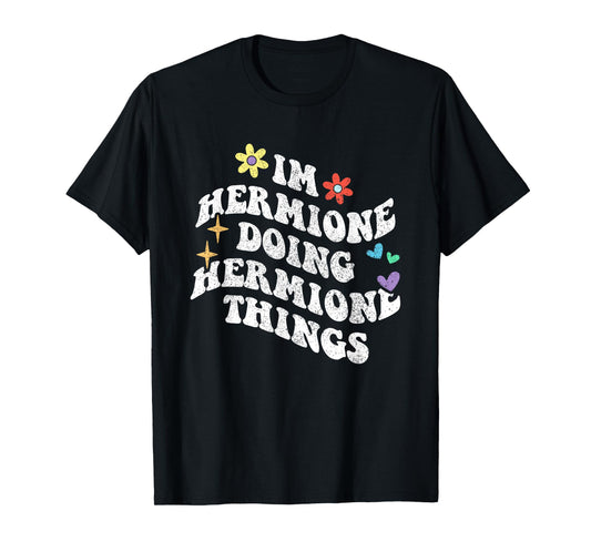 Personalized Name Mothers Day outfit For Women Retro Groovy Im Hermione Doing Hermione Things Funny Black T-Shirt