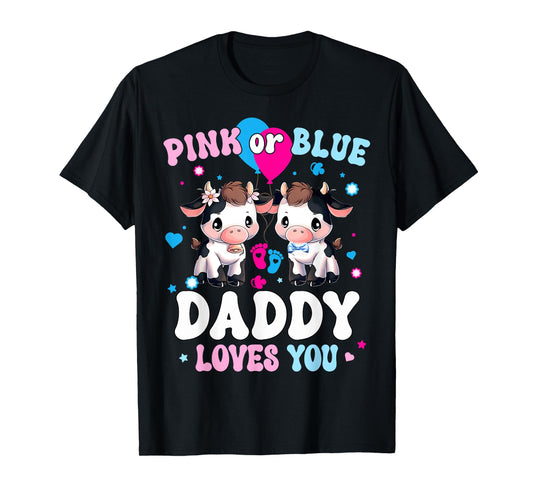 Pink Or Blue Daddy Loves You Cow Gender Reveal Baby Shower T-Shirt