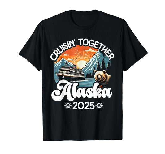 Cruisin Together Alaska 2025 Family Friend Alaska Cruise T-Shirt