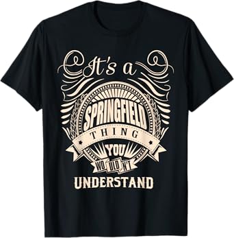 It is a SPRINGFIELD Thing Gifts T-Shirt