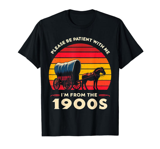 Please Be Patient With Me I'm From The 1900's,vintage design T-Shirt