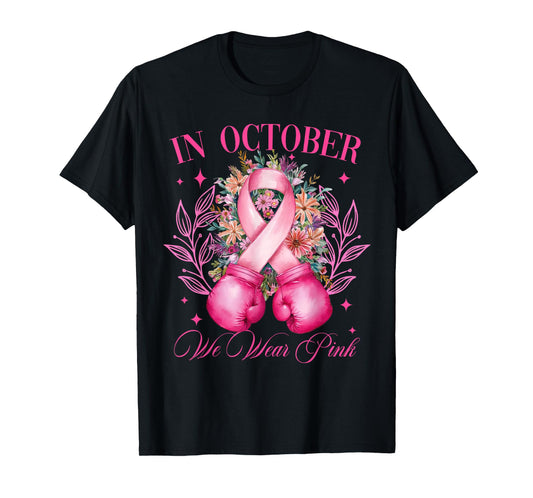 In October We Wear Pink Breast Cancer Warrior Gloves Boxing T-Shirt