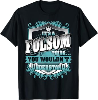 It's A FOLSOM Thing You Wouldn't Understand Name Vintage T-Shirt