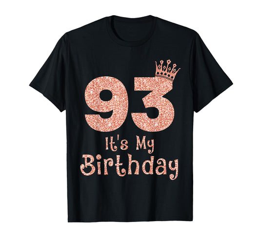 93 It's My Birthday 93 Years Old Happy 93rd Birthday Girl T-Shirt