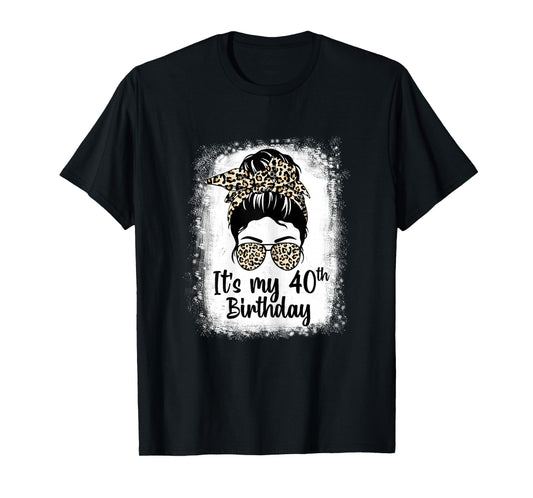 Womens 40 Years Old Messy Bun Leopard It's My 40th Birthday T-Shirt
