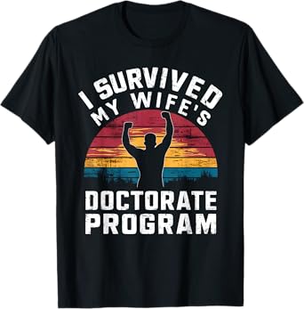 I Survived My Wife's Doctorate Program PhD Husband T-Shirt