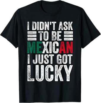 I Didn't Ask To Be Mexican Dad Husband Father's Day Funny T-Shirt