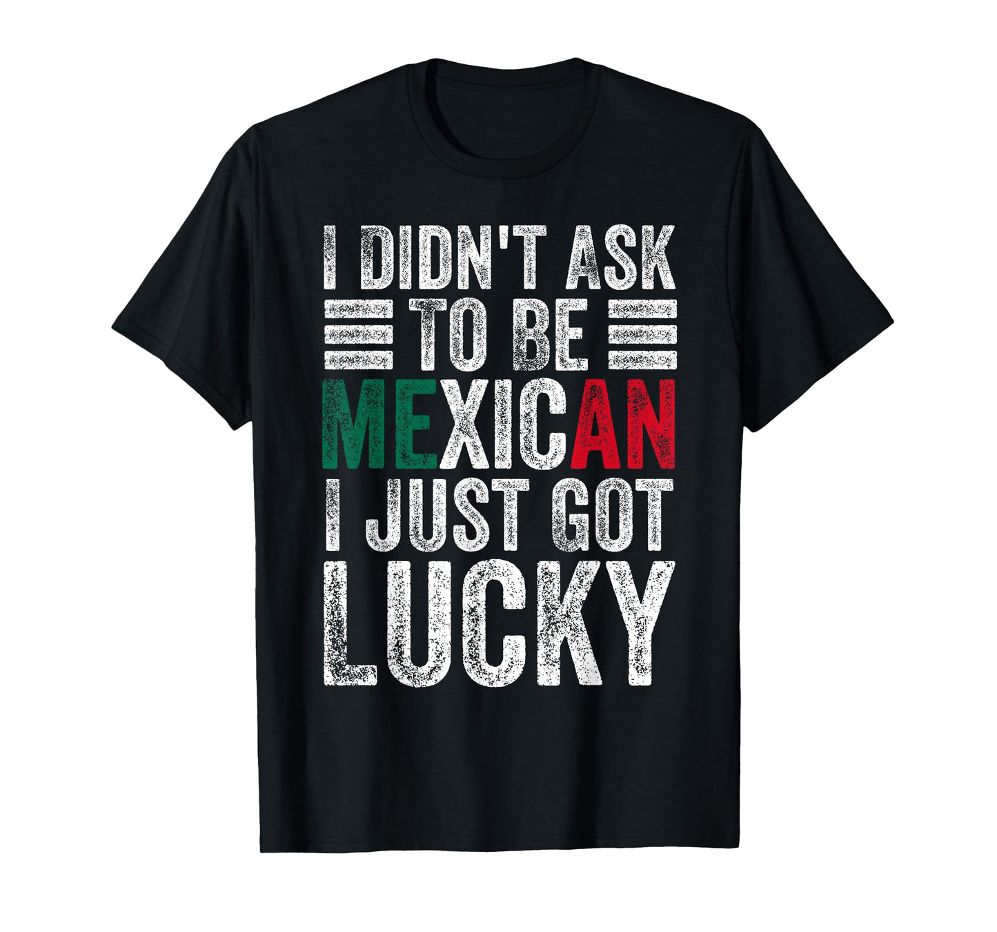 I Didn't Ask To Be Mexican Dad Husband Father's Day Funny T-Shirt