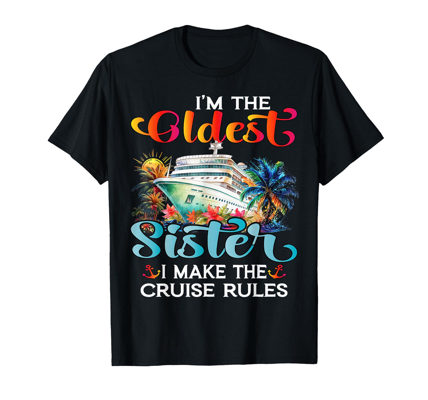 I Make The Rules Oldest Sister Cruise 2025 Sisters Cruising T-Shirt