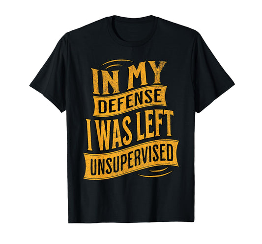 In My Defense I Was Left Unsupervised Shirt Vintage Graphic T-Shirt