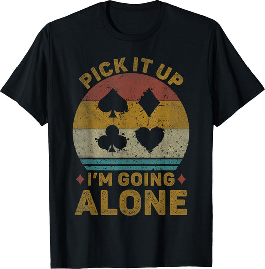 Pick It Up I'm Going Alone Vintage Euchre Card Game T-Shirt