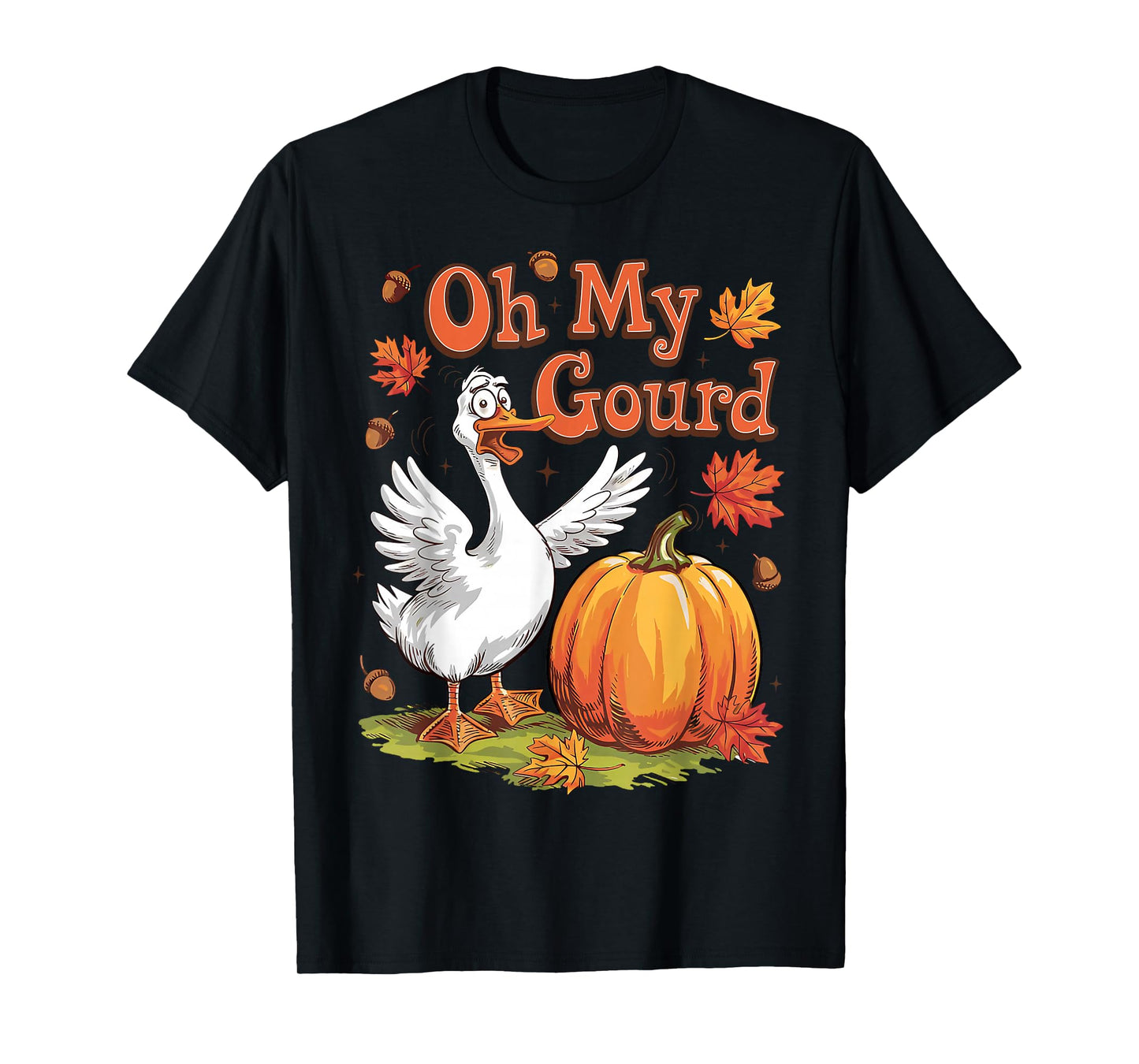 Oh My Gourd Goose Pumpkin Funny Fall Autumn Thanksgiving Day T-Shirt