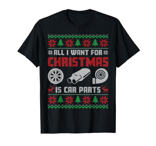 All I Want for Christmas is More Car Parts Ugly Sweater Xmas T-Shirt