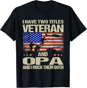 I Have Two Titles Veteran And Opa Funny Dad Papa Grandpa T-Shirt