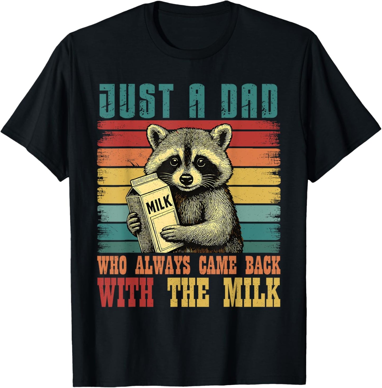 Vintage Racoon Just A Dad Who Always Came Back With The Milk T-Shirt