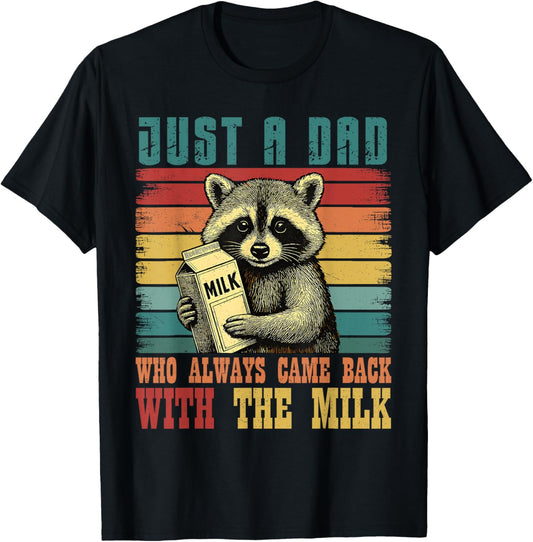 Vintage Racoon Just A Dad Who Always Came Back With The Milk T-Shirt