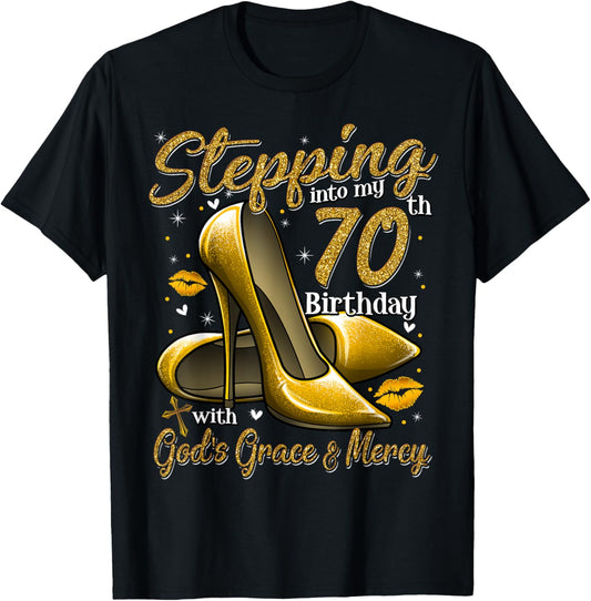 High Heels Stepping Into My 70th Birthday 70 and Fabulous T-Shirt