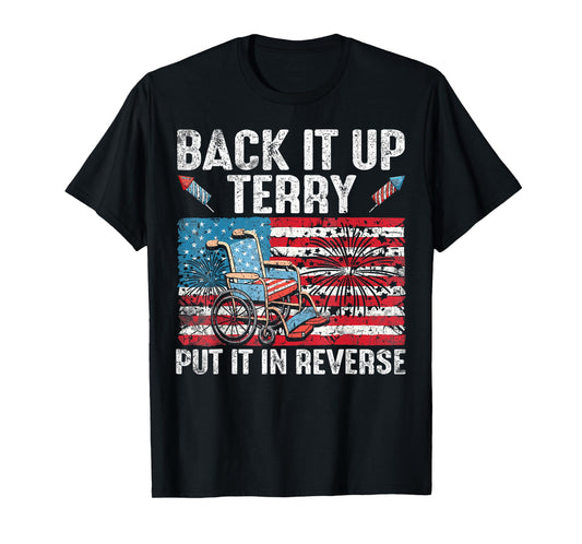 Back Up Terry Put It In Reverse Firework Funny 4th Of July T-Shirt