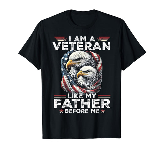 I Am A Veteran Like My Father Before Me T-Shirt