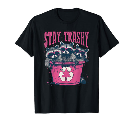 stay trashy raccoon T-Shirt