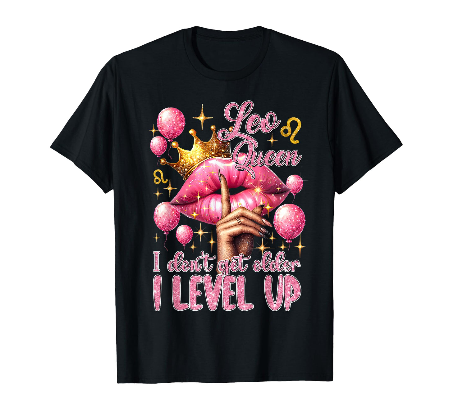 Pink Leo Queen I Don't Get Older I Level Up Lips Balloons T-Shirt