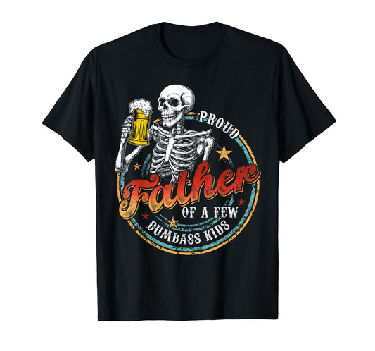 Proud Father Of A Few Dumbass Kids Funny Dad Love Family T-Shirt