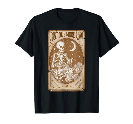 Just One More Row Tarot Card Skeleton Crocheting Yarn Lovers T-Shirt