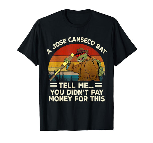 Vintage A Jose Bat Canseco Tell Me You Didn't Pay Money For T-Shirt