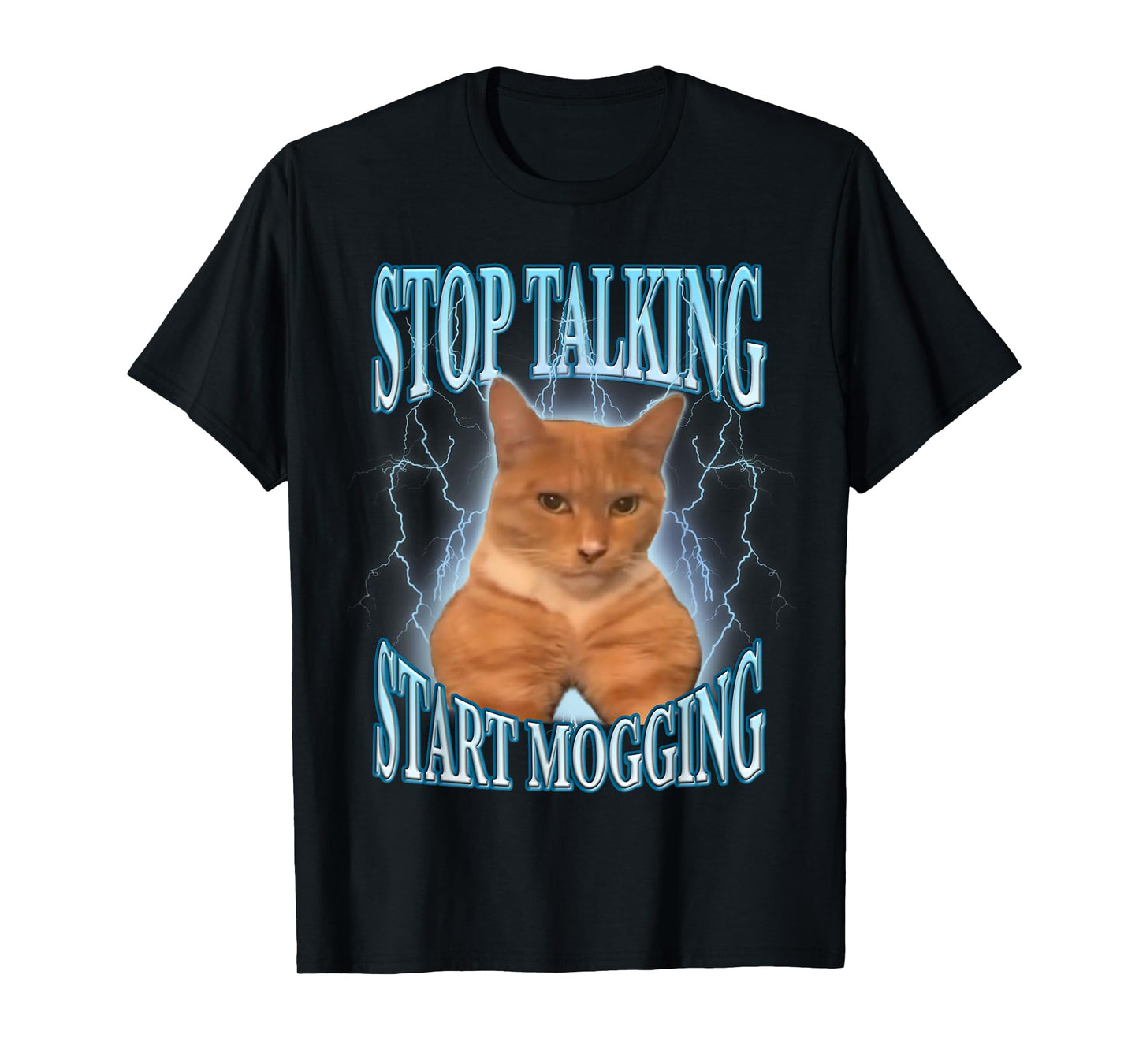 Stop Talking, Start Mogging Funny Cat Meme Mog Men Women Kids T-Shirt