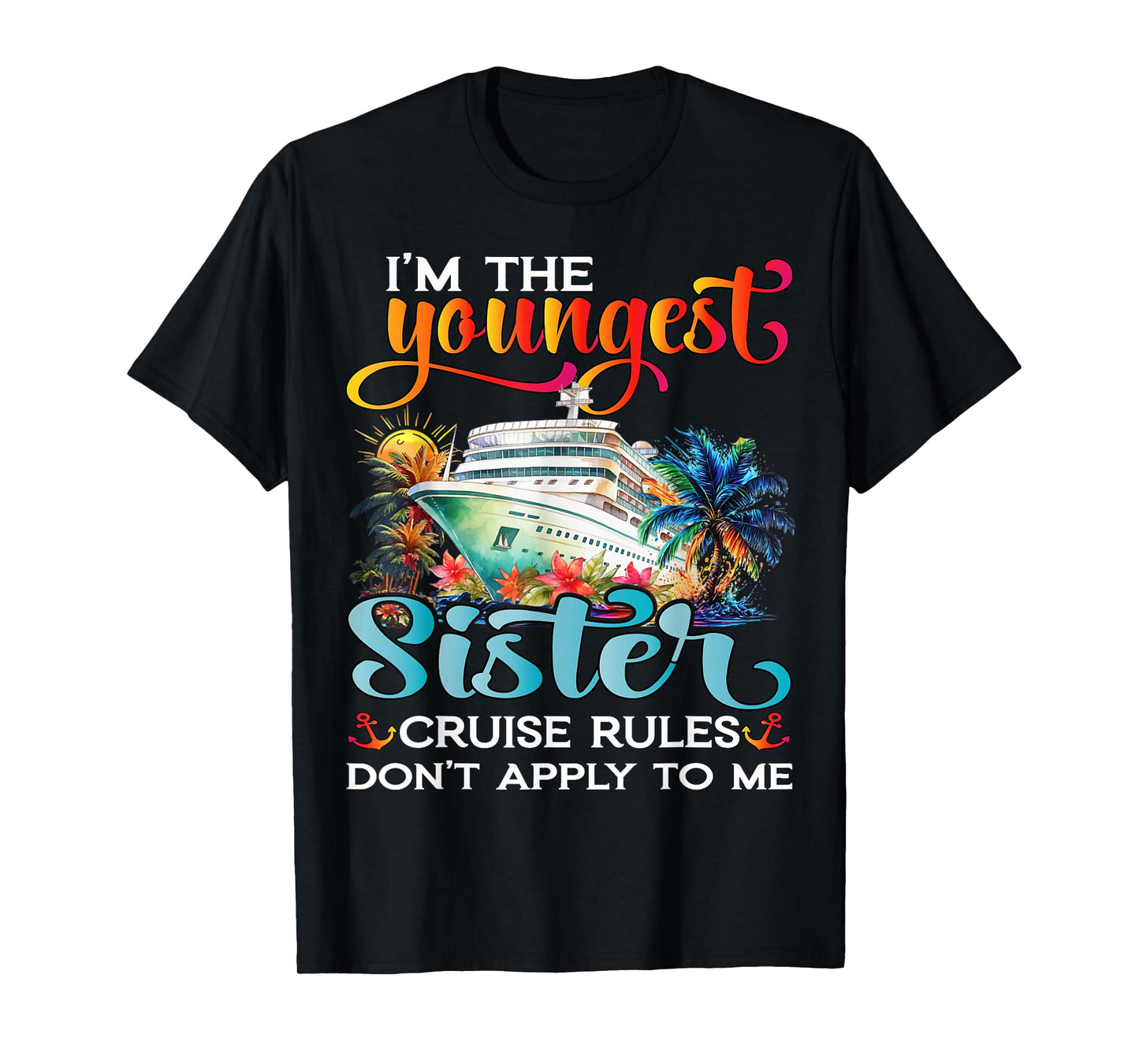 Youngest Sister Rules Don't Apply To Me Sisters Cruise 2025 T-Shirt