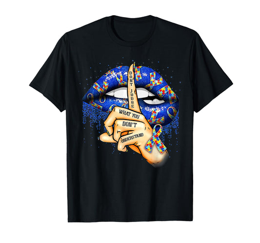 Don't Judge What You Don't Understand Autism Awareness Lips T-Shirt