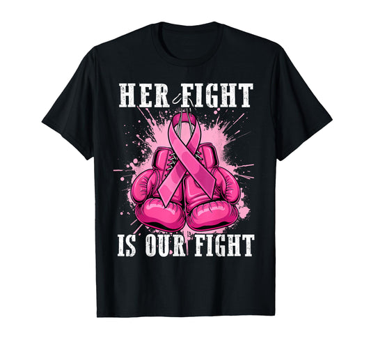 Her Fight Is Our Fight Breast Cancer Awareness Men Women Kid T-Shirt