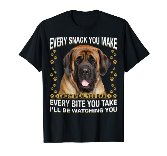 Every Snack You Make Funny English Mastiff Dog Mom, Dog Dad T-Shirt for Men Women Kids
