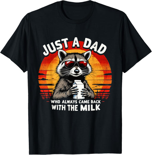 Just A Dad Who Always Came Back With The Milk Funny Dad T-Shirt