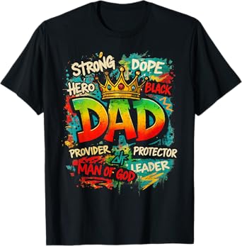 Juneteenth Dad Black Father Father's Day Strong Dope Black T-Shirt