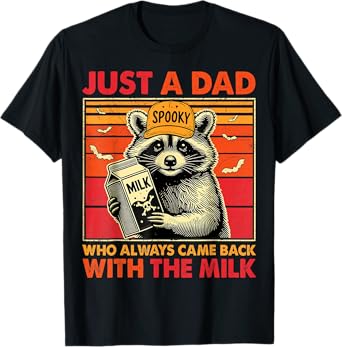 Spooky Racoon Just A Dad Who Always Came Back With The Milk T-Shirt