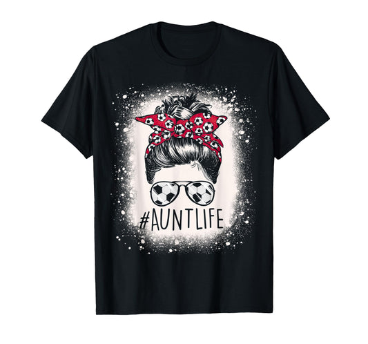 Aunt Life Soccer Messy Bun Bleached Auties Girl Mother's Day T-Shirt