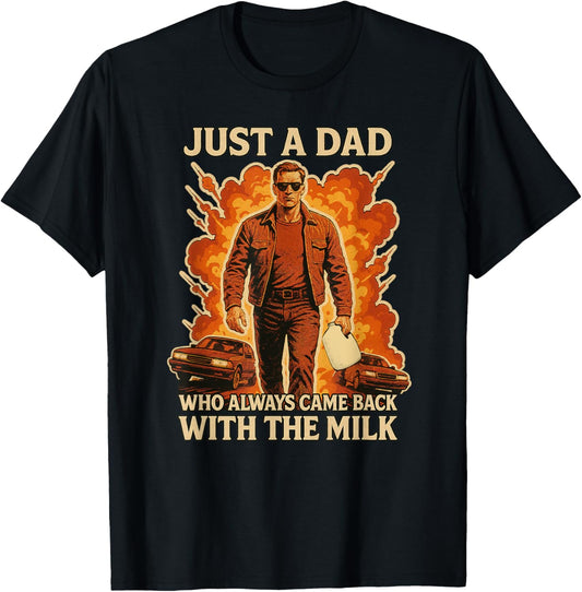 Father's Day Just A Dad Who Always Came Back With The Milk T-Shirt
