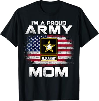 I'm A Proud Army Mom With American Flag For Veteran Gift T-Shirt