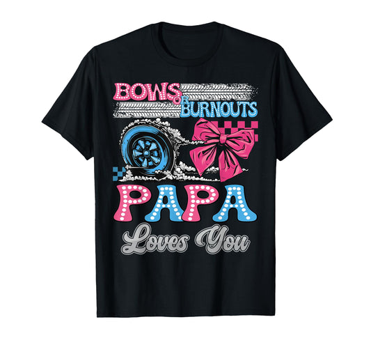 Burnouts or Bows Papa Loves You Gender Reveal Party T-Shirt