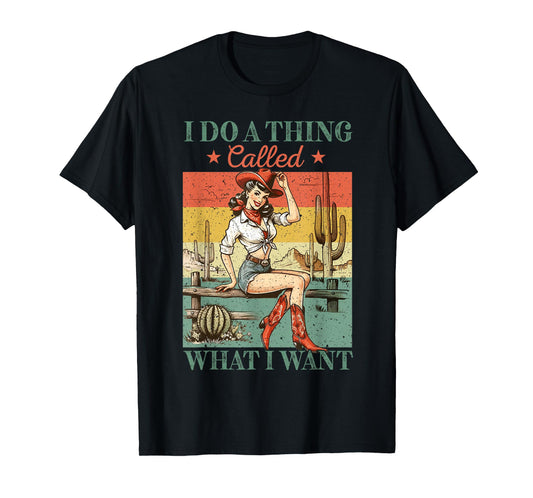 I Do A Thing Called What I Want Western Cowgirl Vintage T-Shirt
