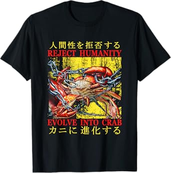 Reject Humanity Evolve Into Crab Japanese Funny Crab Meme T-Shirt