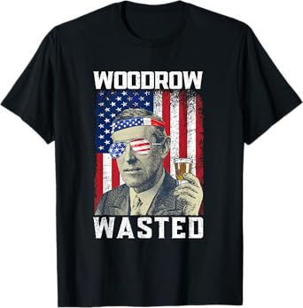 Woodrow Wasted 4th July Woodrow Wilson Drinking Party T-Shirt