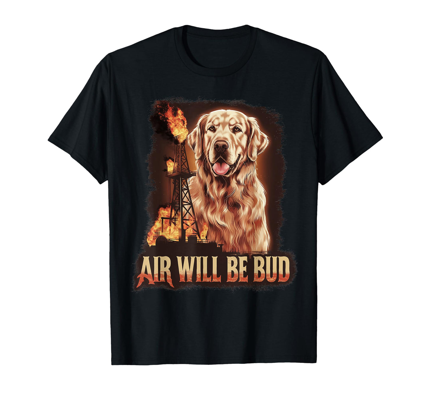 Air Will Be Bud Funny Pet Dog Animal Men Women T-Shirt