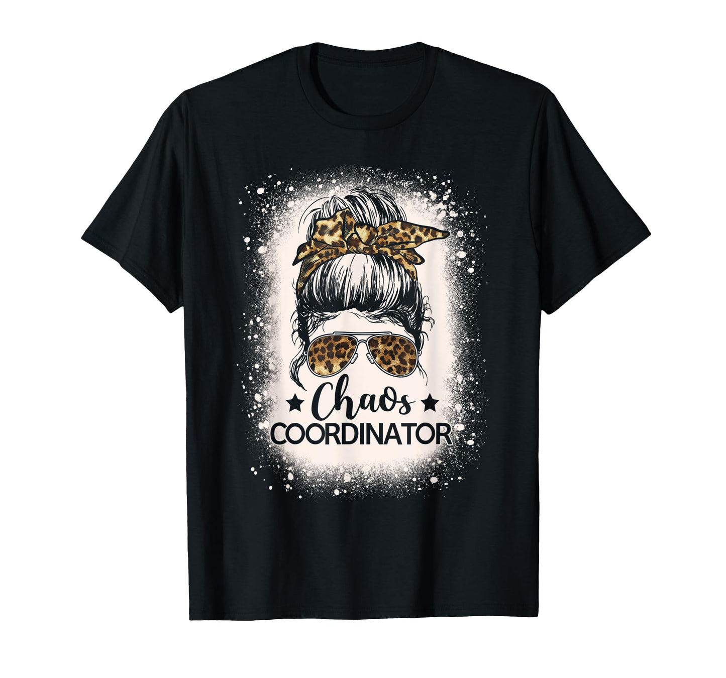 Chaos Coordinator Leopard Messy Bun Bleached Girls Women T-Shirt