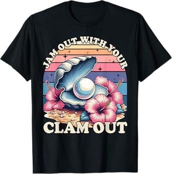 Jam Out With Your Clam Out Fun Girls Night Out Women's Humor T-Shirt