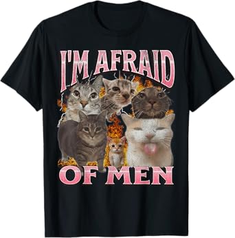 I'm Afraid Of Men Funny Cat Meme Bootleg Graphic T-Shirt