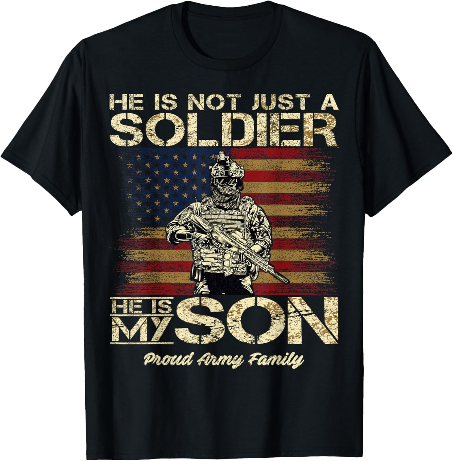 Proud Army Family He Is Not Just A Soldier He Is My Son T-Shirt