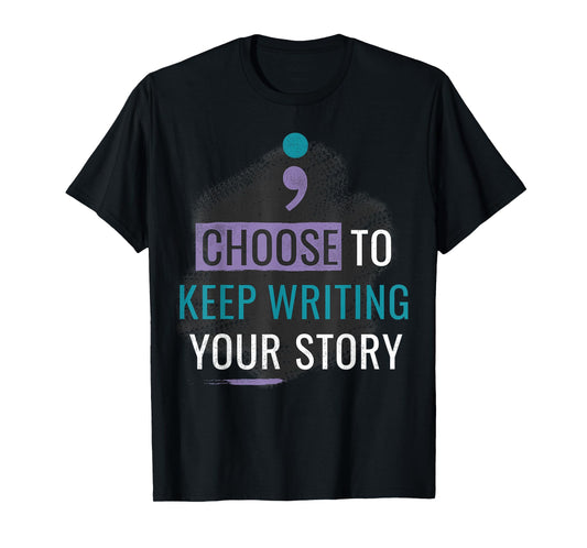 Choose to Keep Writing Your Story Inspirational Quote T-Shirt