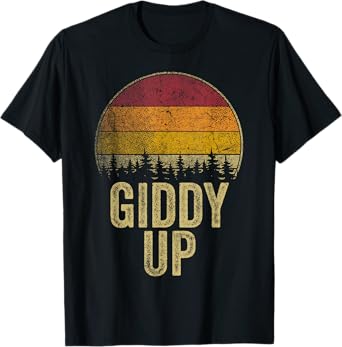 Giddy Up Funny Saying Joke Humor Retro Style Vintage T-Shirt